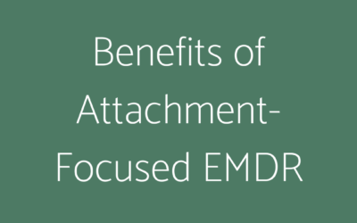 Benefits of Attachment-Focused EMDR